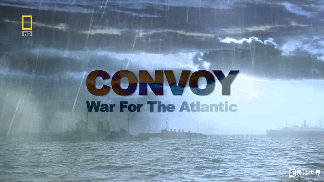 二战纪录片《大西洋战役 Convoy War For The Atlantic》全4集