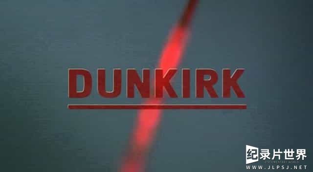 BBC纪录片《敦刻尔克大撤退 Dunkirk 2004》全3集01