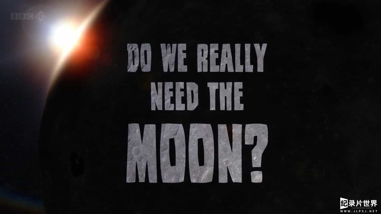 BBC纪录片《我们真的需要月亮吗？ Do We Really Need the Moon 2011》英语外挂中字01