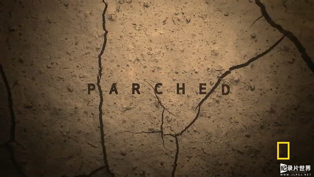 国家地理《干旱 Parched 2017》全3集 