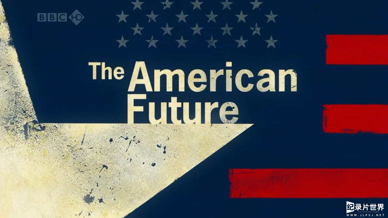 BBC纪录片《美国的未来 The American Future: A History 2008》全4集