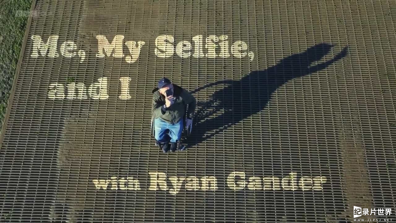 BBC纪录片《自拍与我/我，我的自拍，我和莱恩·甘德 Me My Selfie and I with Ryan Gander 2019》全1集