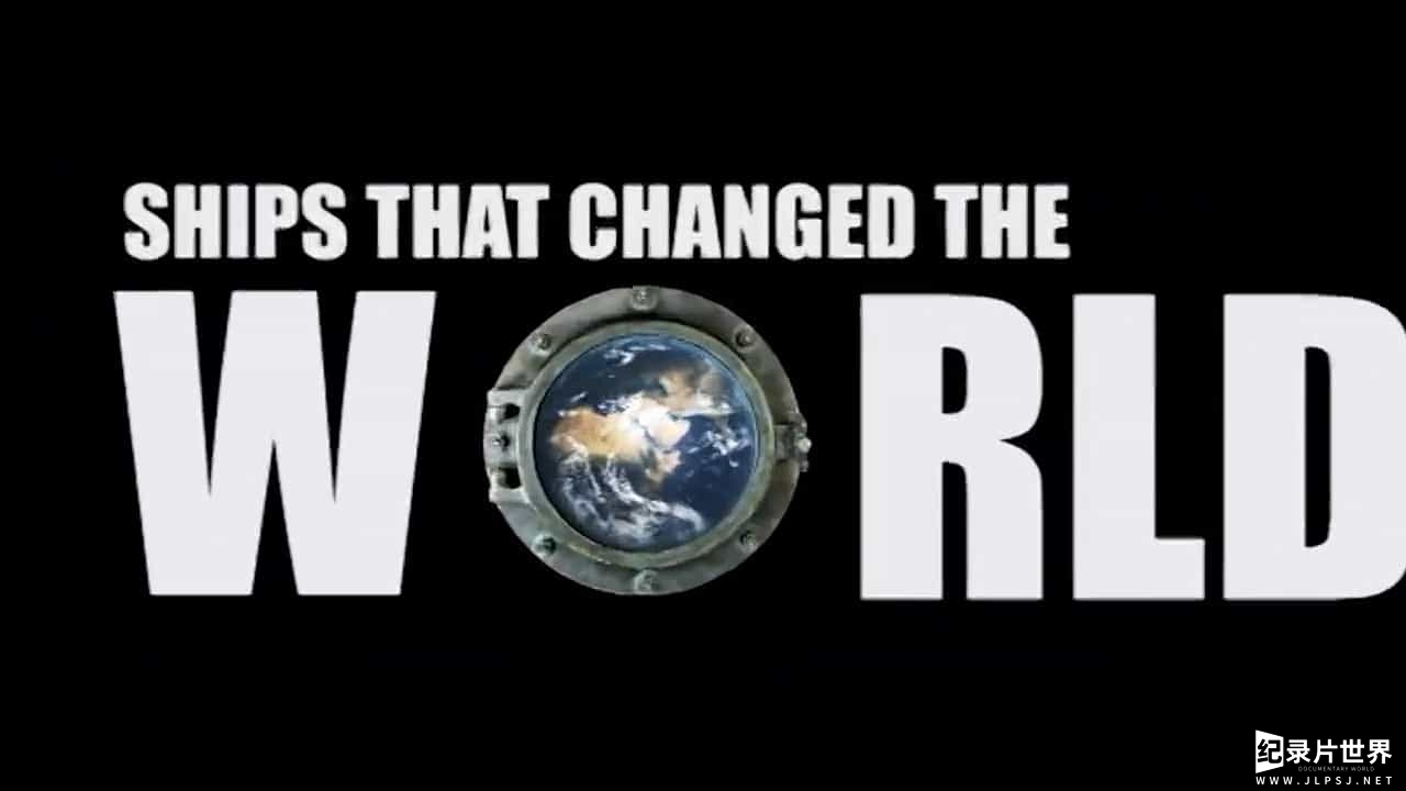 BBC纪录片《改变世界的船舶 Ships That Changed The World 2008》全3集