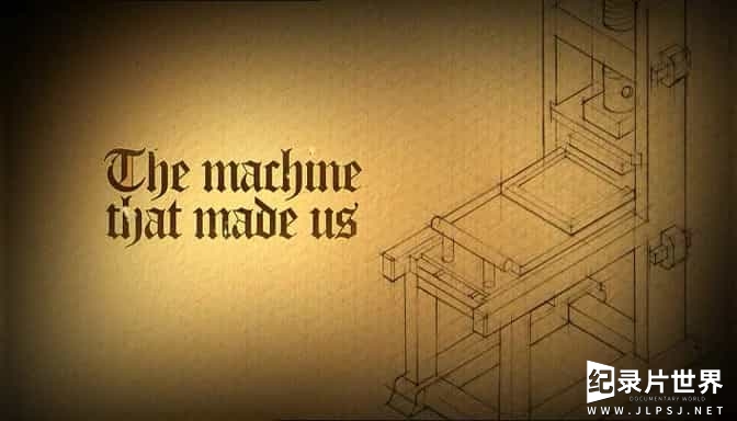 BBC纪录片《造就我们的机器 The Machine that Made Us 2008》全1集