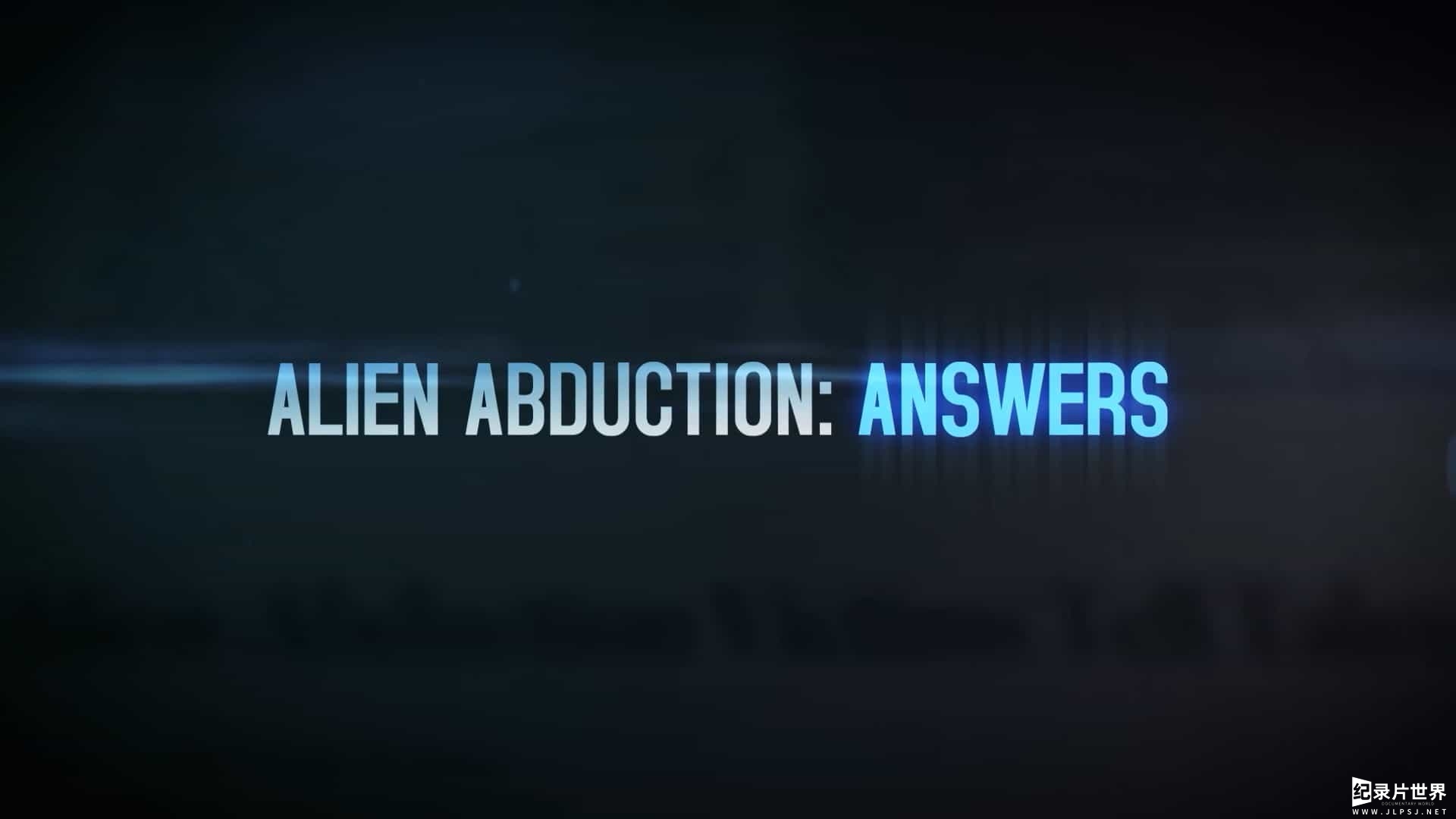 美国纪录片《外星人绑架：答案 Alien Abduction: Answers 2022》全1集