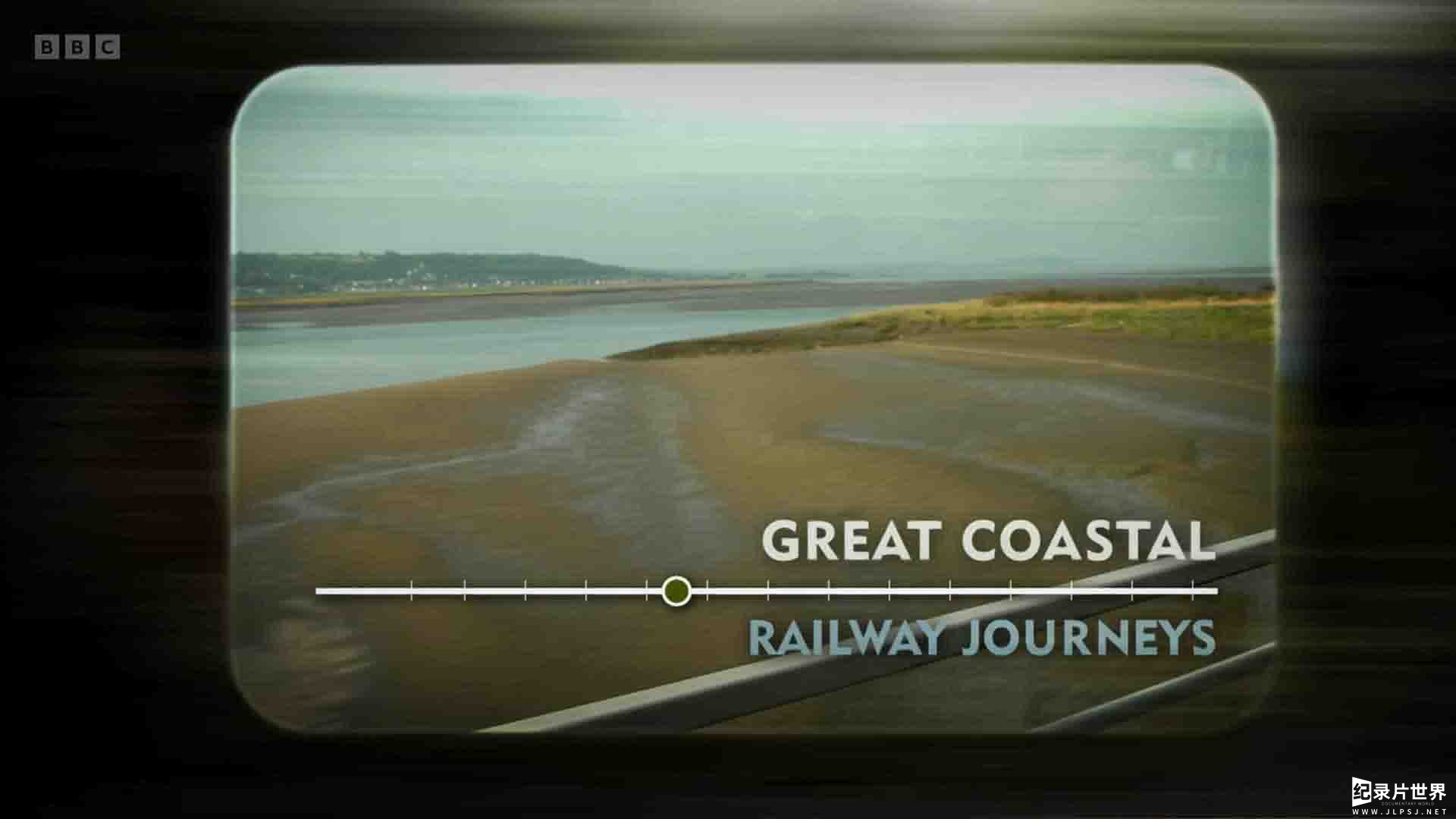 BBC纪录片《伟大的沿海铁路之旅 Great Coastal Railway Journeys 2022》第1季全25集